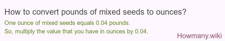How to convert pounds of mixed seeds to ounces?
