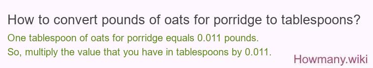 How to convert pounds of oats for porridge to tablespoons?