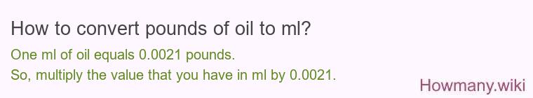 How to convert pounds of oil to ml? How to convert pounds of oil to ml?