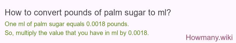 How to convert pounds of palm sugar to ml?