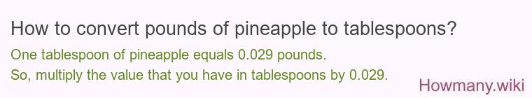 How to convert pounds of pineapple to tablespoons?