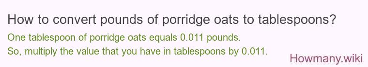 How to convert pounds of porridge oats to tablespoons?