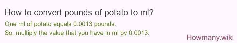 How to convert pounds of potato to ml? How to convert pounds of potato to ml?