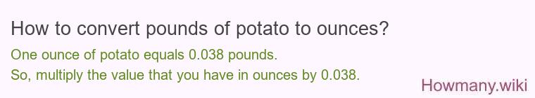 How to convert pounds of potato to ounces?