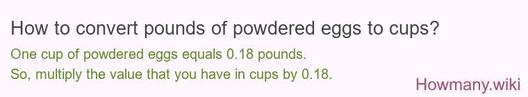 How to convert pounds of powdered eggs to cups?