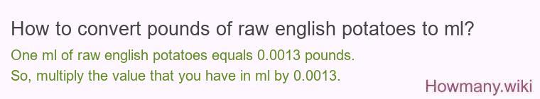 How to convert pounds of raw english potatoes to ml?