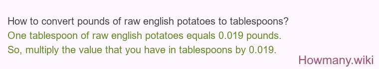 How to convert pounds of raw english potatoes to tablespoons?