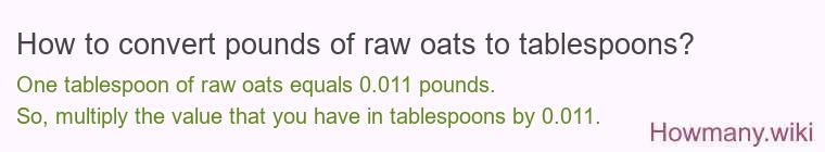 How to convert pounds of raw oats to tablespoons?