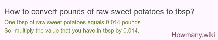 How to convert pounds of raw sweet potatoes to tbsp?