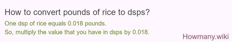 How to convert pounds of rice to dsps? How to convert pounds of rice to dsps?