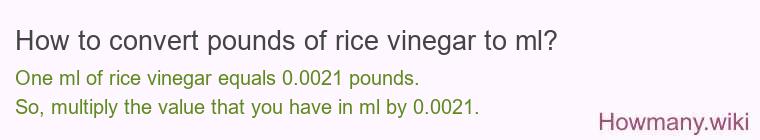 How to convert pounds of rice vinegar to ml?