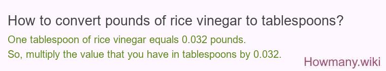 How to convert pounds of rice vinegar to tablespoons?
