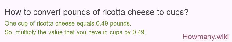 How to convert pounds of ricotta cheese to cups?