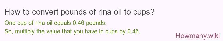 How to convert pounds of rina oil to cups?