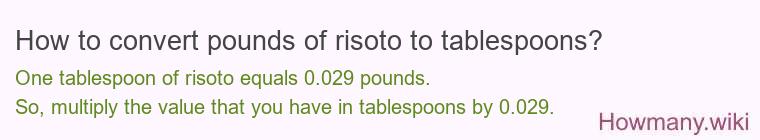 How to convert pounds of risoto to tablespoons?