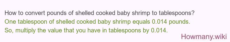 How to convert pounds of shelled cooked baby shrimp to tablespoons?