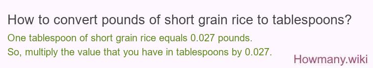 How to convert pounds of short grain rice to tablespoons?