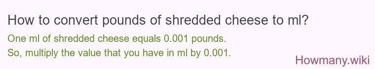 How to convert pounds of shredded cheese to ml?
