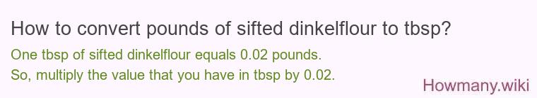 How to convert pounds of sifted dinkelflour to tbsp?