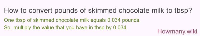 How to convert pounds of skimmed chocolate milk to tbsp?
