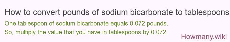 How to convert pounds of sodium bicarbonate to tablespoons?