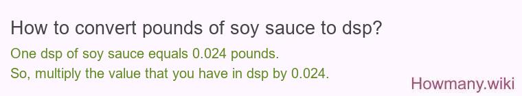 How to convert pounds of soy sauce to dsp?