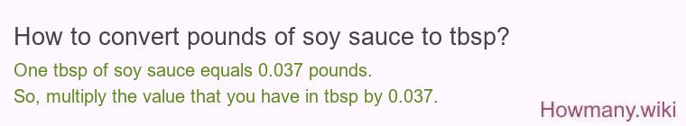 How to convert pounds of soy sauce to tbsp? How to convert pounds of soy sauce to tbsp?