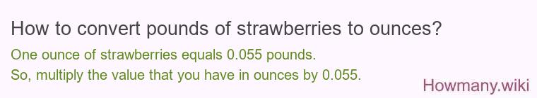 How to convert pounds of strawberries to ounces?