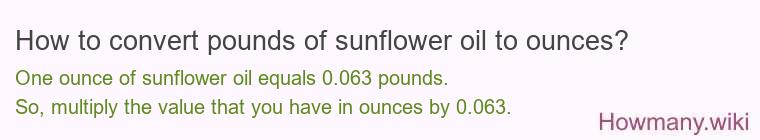 How to convert pounds of sunflower oil to ounces?