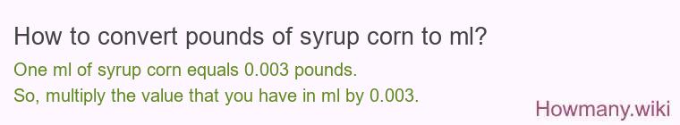 How to convert pounds of syrup corn to ml?