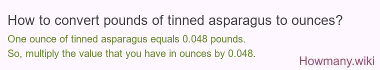 How to convert pounds of tinned asparagus to ounces?