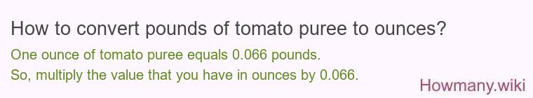 How to convert pounds of tomato puree to ounces?