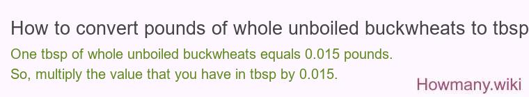 How to convert pounds of whole unboiled buckwheats to tbsp?