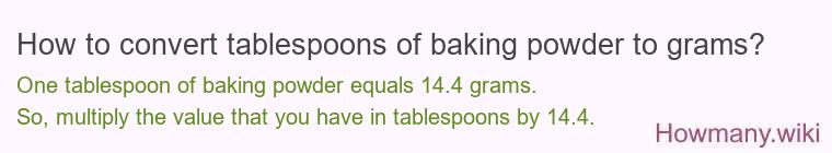 How to convert tablespoons of baking powder to grams? How to convert tablespoons of baking powder to grams?