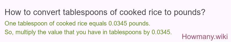 How to convert tablespoons of cooked rice to pounds?