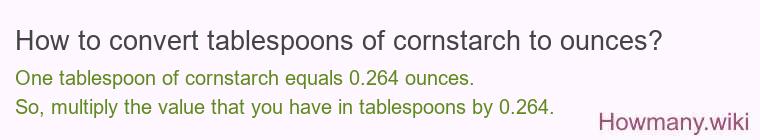 How to convert tablespoons of cornstarch to ounces?