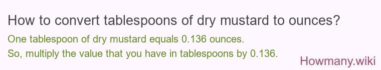 How to convert tablespoons of dry mustard to ounces?