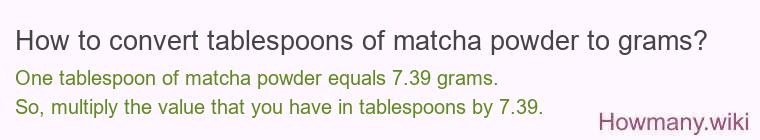How to convert tablespoons of matcha powder to grams?