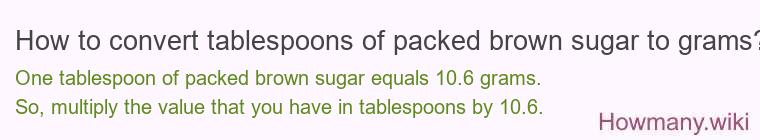 How to convert tablespoons of packed brown sugar to grams?
