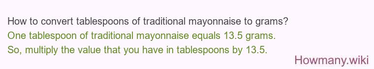How to convert tablespoons of traditional mayonnaise to grams? How to convert tablespoons of traditional mayonnaise to grams?