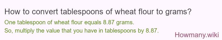 How to convert tablespoons of wheat flour to grams?