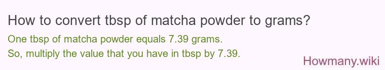 How to convert tbsp of matcha powder to grams?