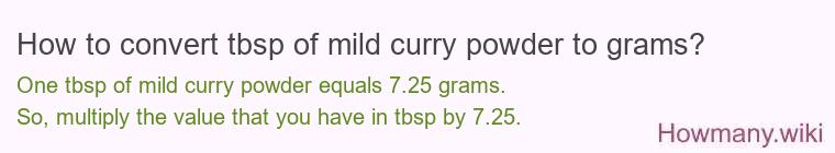 How to convert tbsp of mild curry powder to grams? How to convert tbsp of mild curry powder to grams?