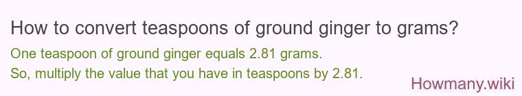 How to convert teaspoons of ground ginger to grams?