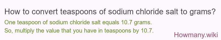How to convert teaspoons of sodium chloride salt to grams?