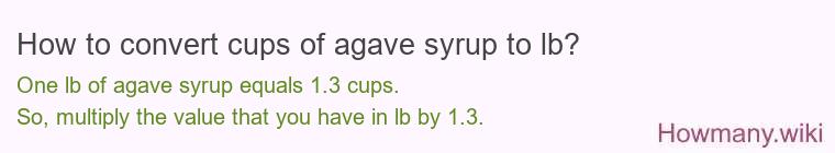 How to convert cups of agave syrup to lb?