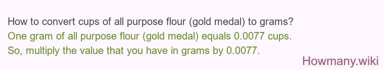 How to convert cups of all purpose flour (gold medal) to grams?