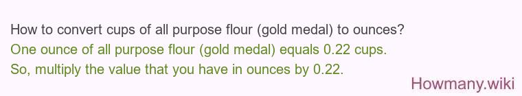 How to convert cups of all purpose flour (gold medal) to ounces?