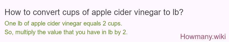 How to convert cups of apple cider vinegar to lb?