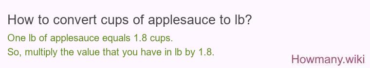 How to convert cups of applesauce to lb? How to convert cups of applesauce to lb?